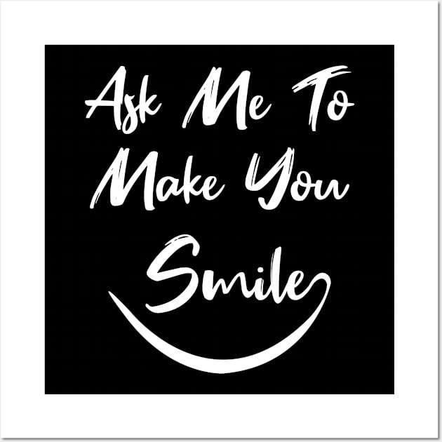 ask me to make you smile Wall Art by AdelDa